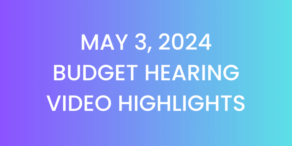 May 3, 2024 Budget Hearing Video Highlights